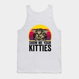 Show me Your Kitties Cat lover Retro Vintage Gift Funny Tank Top